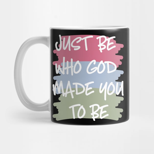 Just Be Who God Made You to Be by StacysCellar